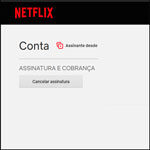 Aprenda como cancelar assinatura Netflix